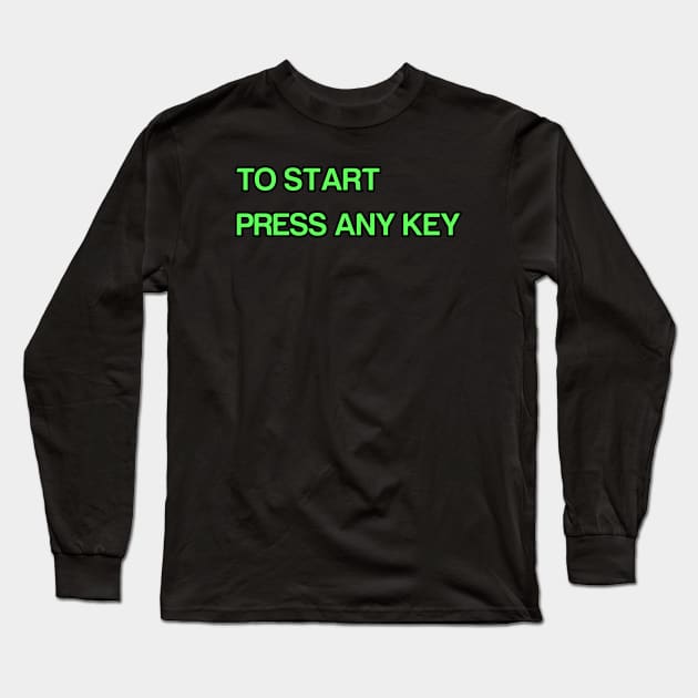 To Start Press Any Key Long Sleeve T-Shirt by Way of the Road